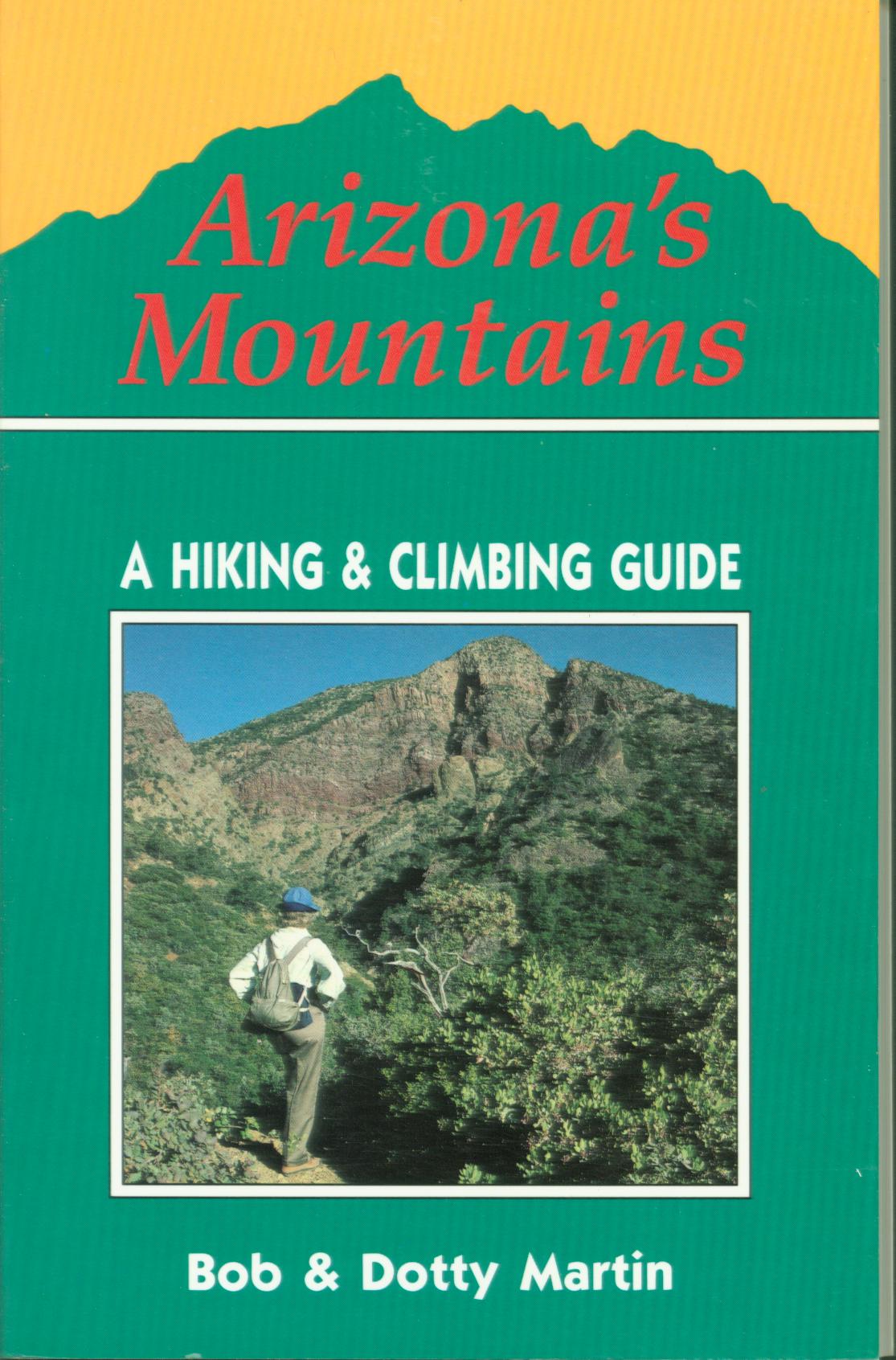 ARIZONA'S MOUNTAINS: a hiking and climbing guide. 